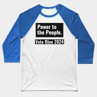 Power to the People, Vote Blue 2024 Baseball T-Shirt